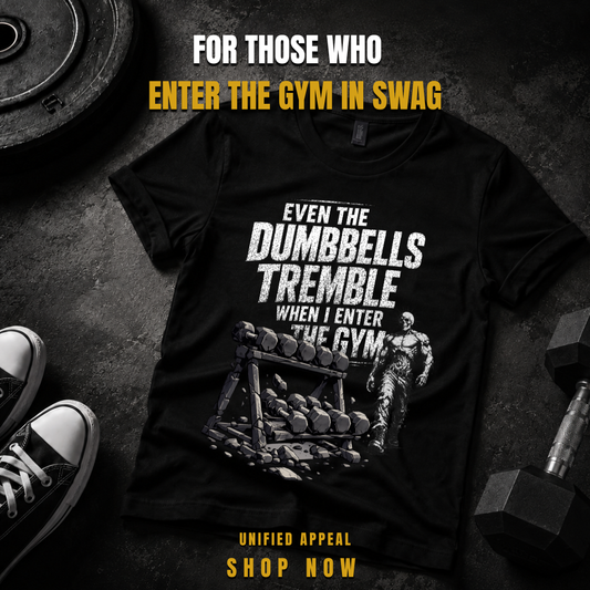 Even The Dumbbells Tremble Gym T-Shirt