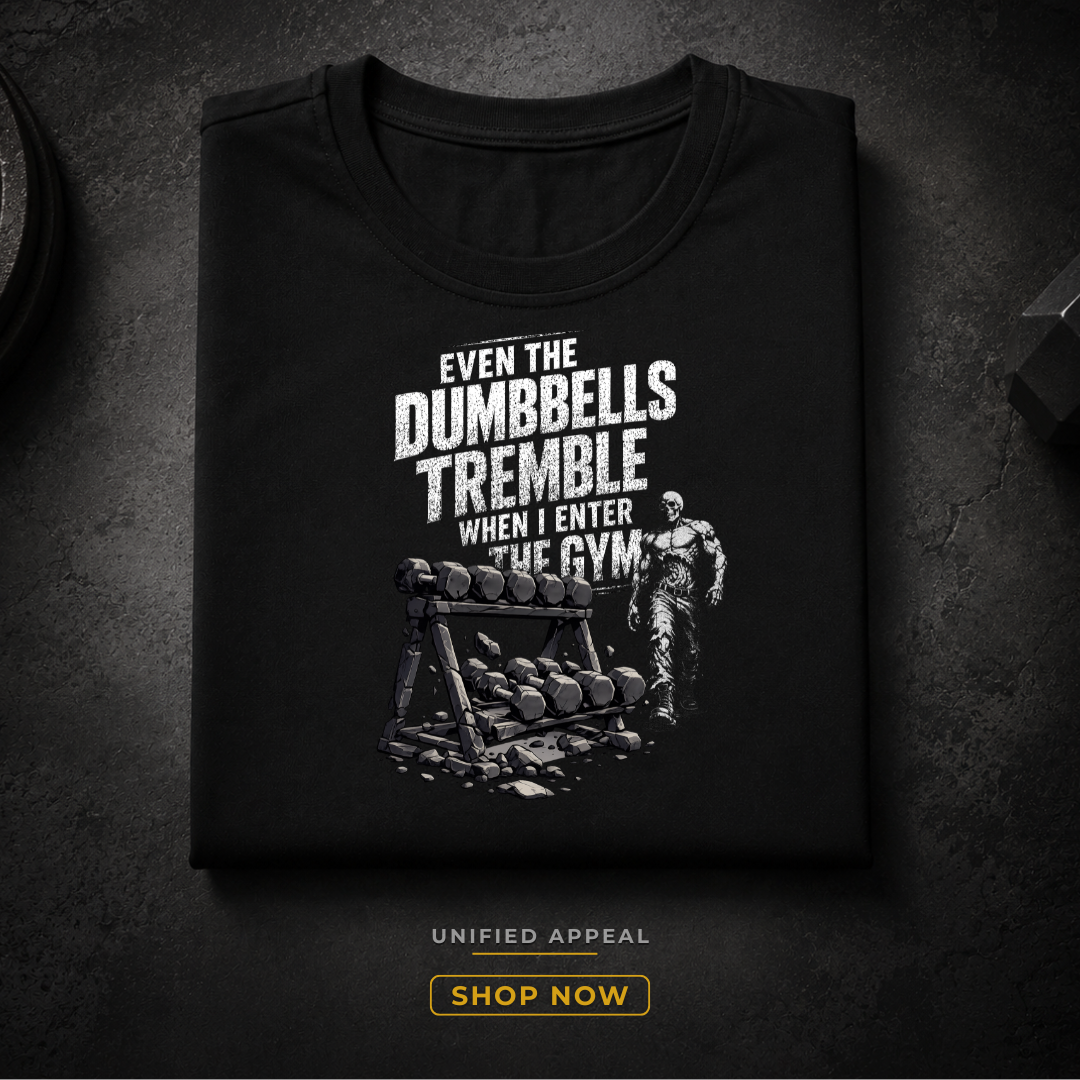 Even The Dumbbells Tremble When I Enter The Gym — Unisex Gym T-Shirt