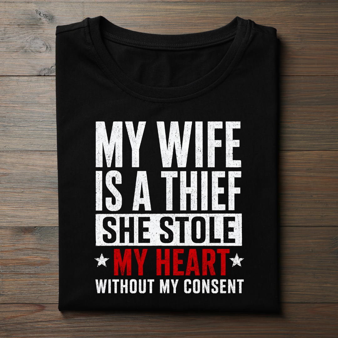 "My Wife Is A Thief" T-Shirt