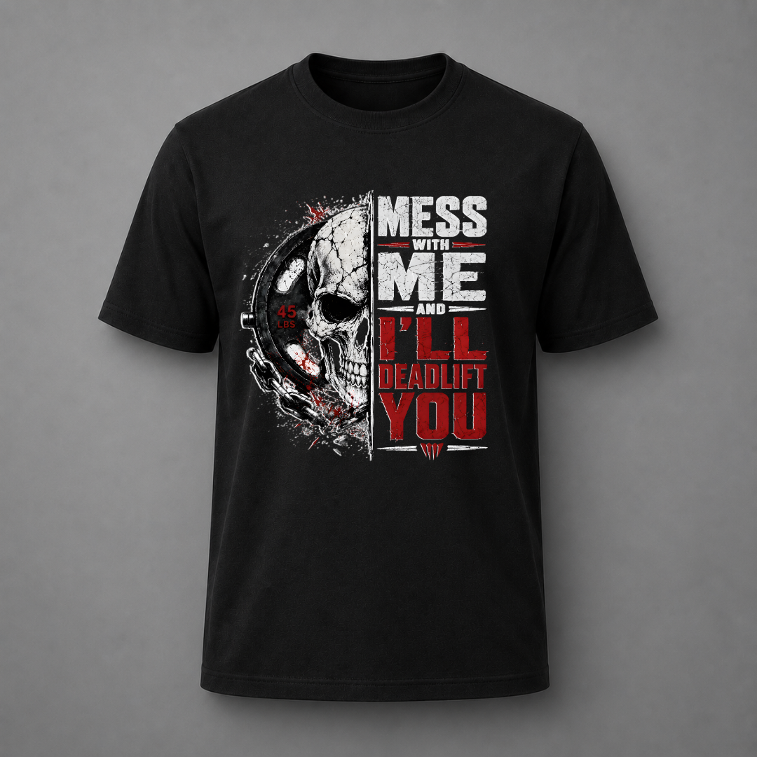 A black short-sleeve crewneck t-shirt with a graphic print on the front. The graphic features a split design: the left side shows a white skull with a red cross and chain, and the right side features bold text reading 'MESS WITH ME AND I'LL DEADLIFT YOU' in white and red.