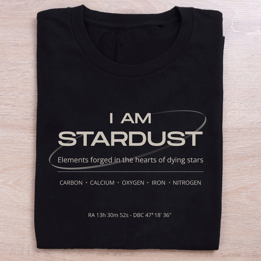 I am stardust: Unisex Astronomy Tshirt